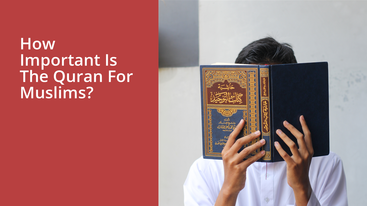 How important is the Quran for Muslims?